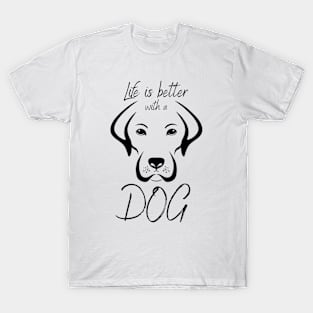 Life is better with a DOG T-Shirt